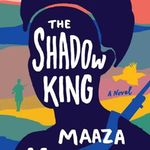 ‘The Shadow King’ by Maaza Mengiste.