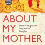 'About My Mother' by Tahar Ben Jelloun.
