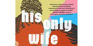 'His Only Wife' is a novel by Ghanaian author Peace Adzo Medie