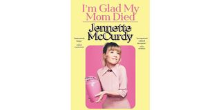 Jeannette McCurdy's best-selling book 'I'm Glad My Mom Died'.